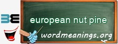WordMeaning blackboard for european nut pine